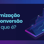 O que é CRO? Qual a relação com o Google Core Web Vitals?